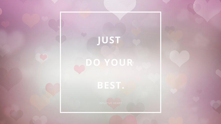 Just do your best.